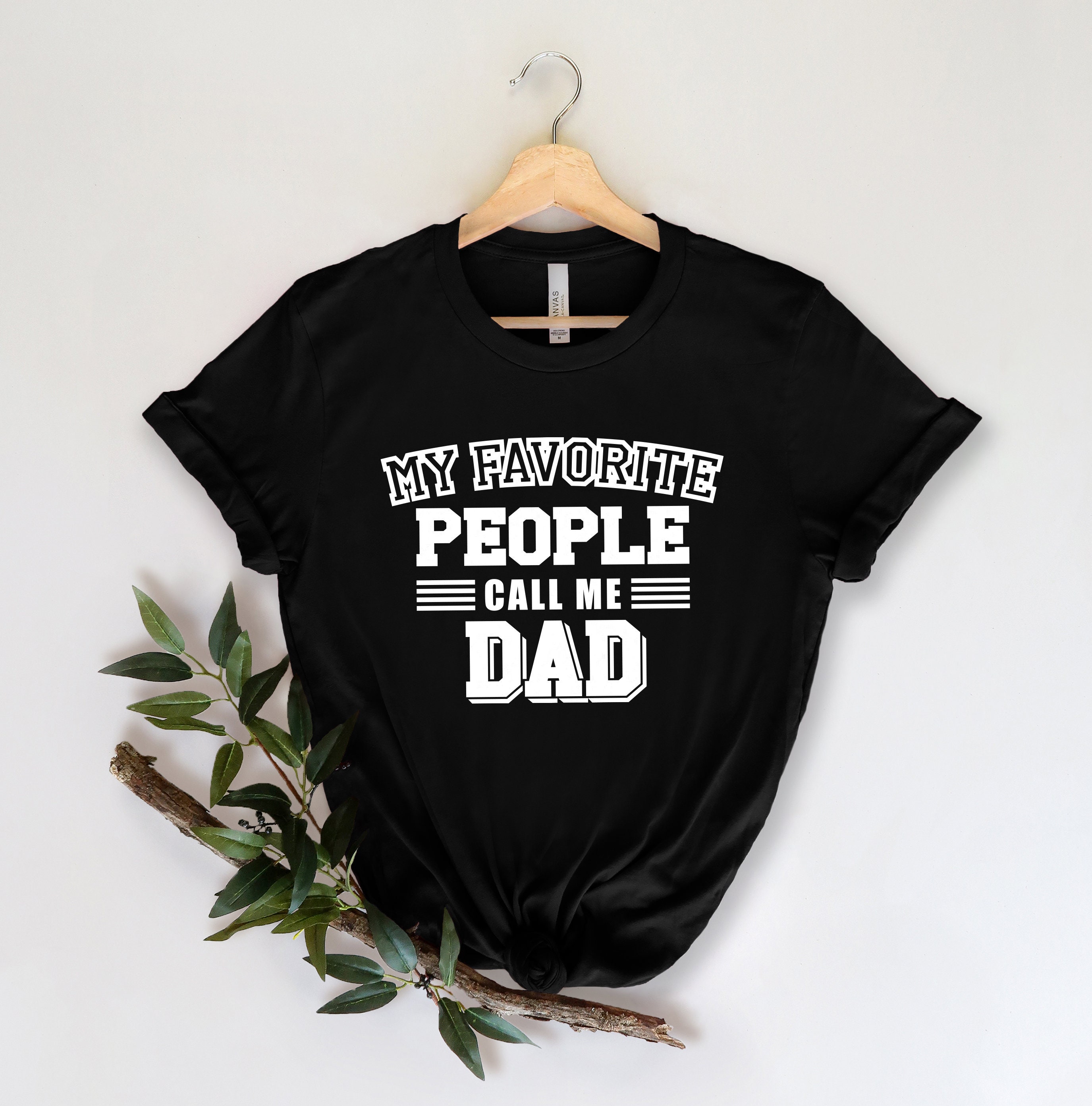 My Favorite People Call Me Dad Funny Father’s Day Unisex T-Shirt