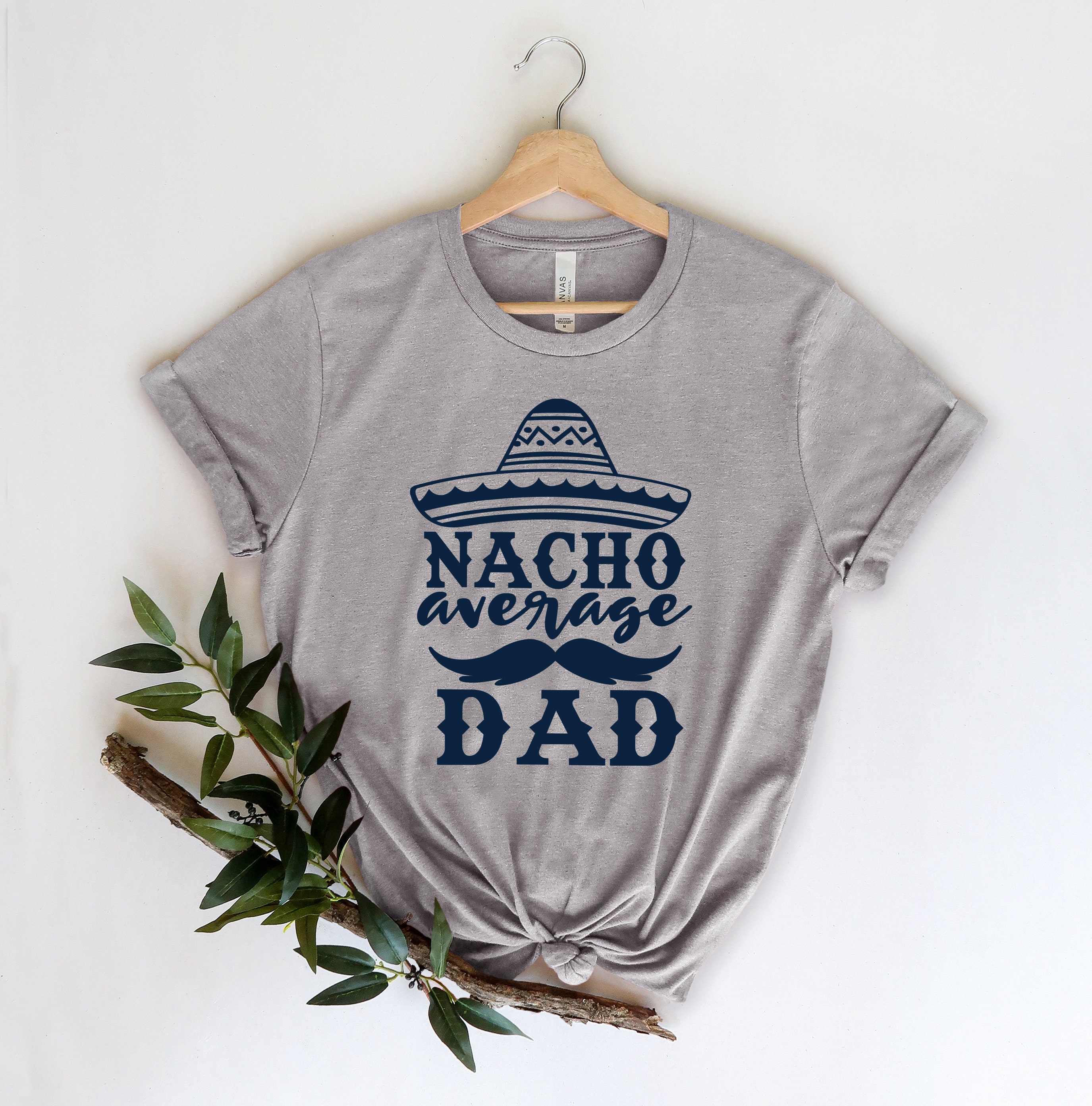 Nacho Average Dad Father’s Day Unisex T-Shirt