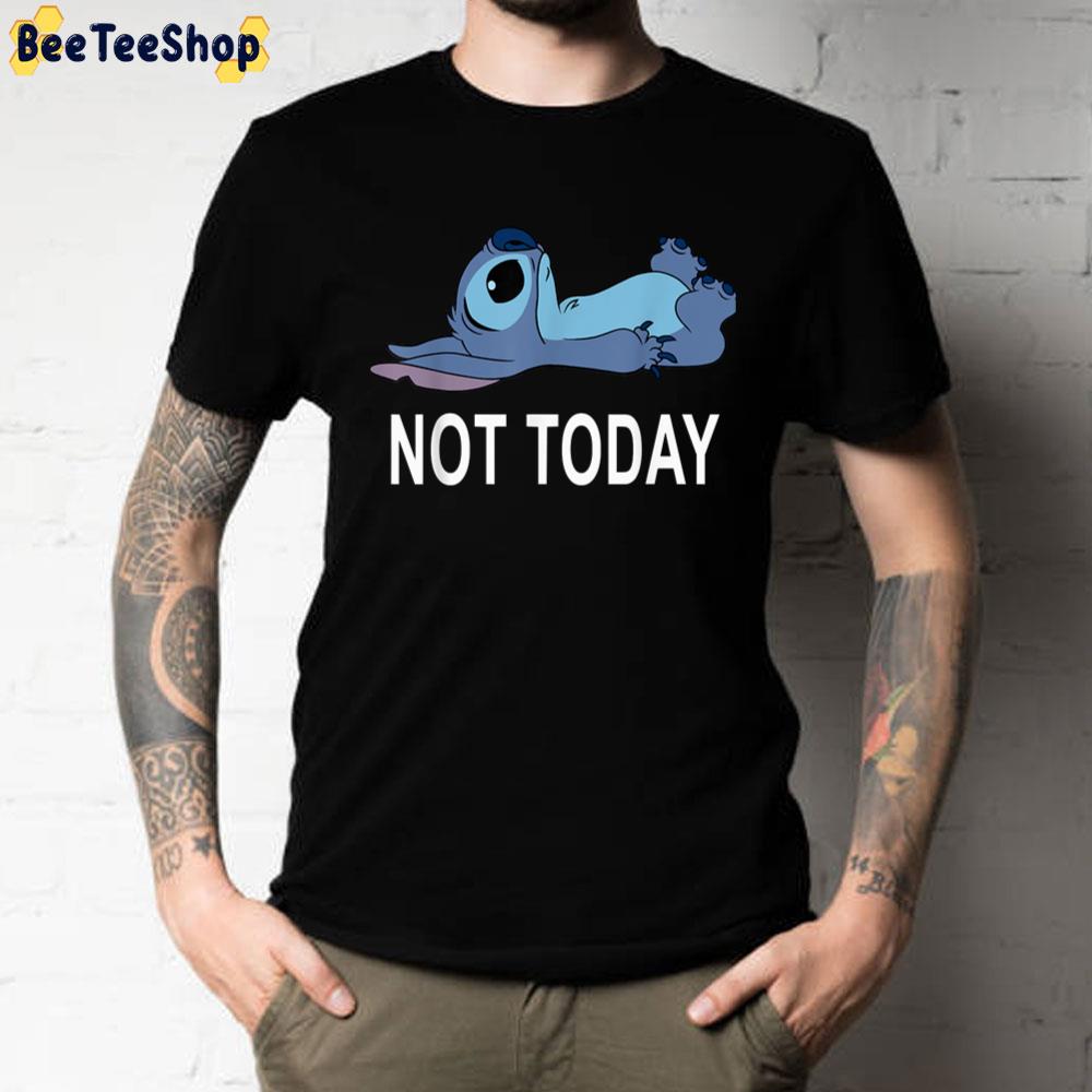 Not Today Stitch Lilo And Stitch Unisex T-Shirt