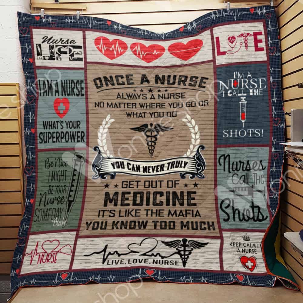 Nurse You Can Never Trully Get Out Of Medicine Quilt Blanket Great Customized Gifts For Perfect Gifts For Nurse