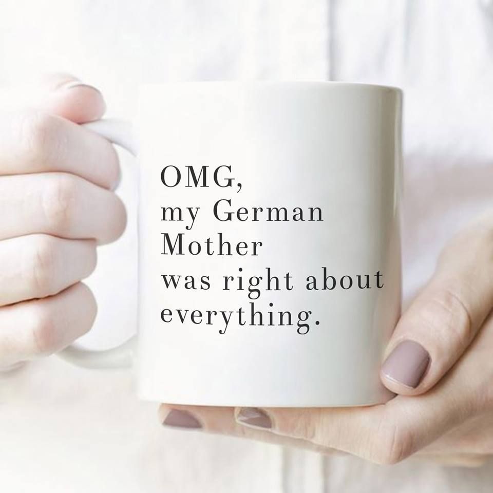 Omg My German Mother Was Right About Everything Premium Sublime Ceramic Coffee Mug White