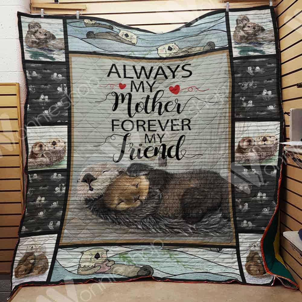 Otter Always My Mother Forever My Friend Quilt Blanket Great Customized Blanket Gifts For