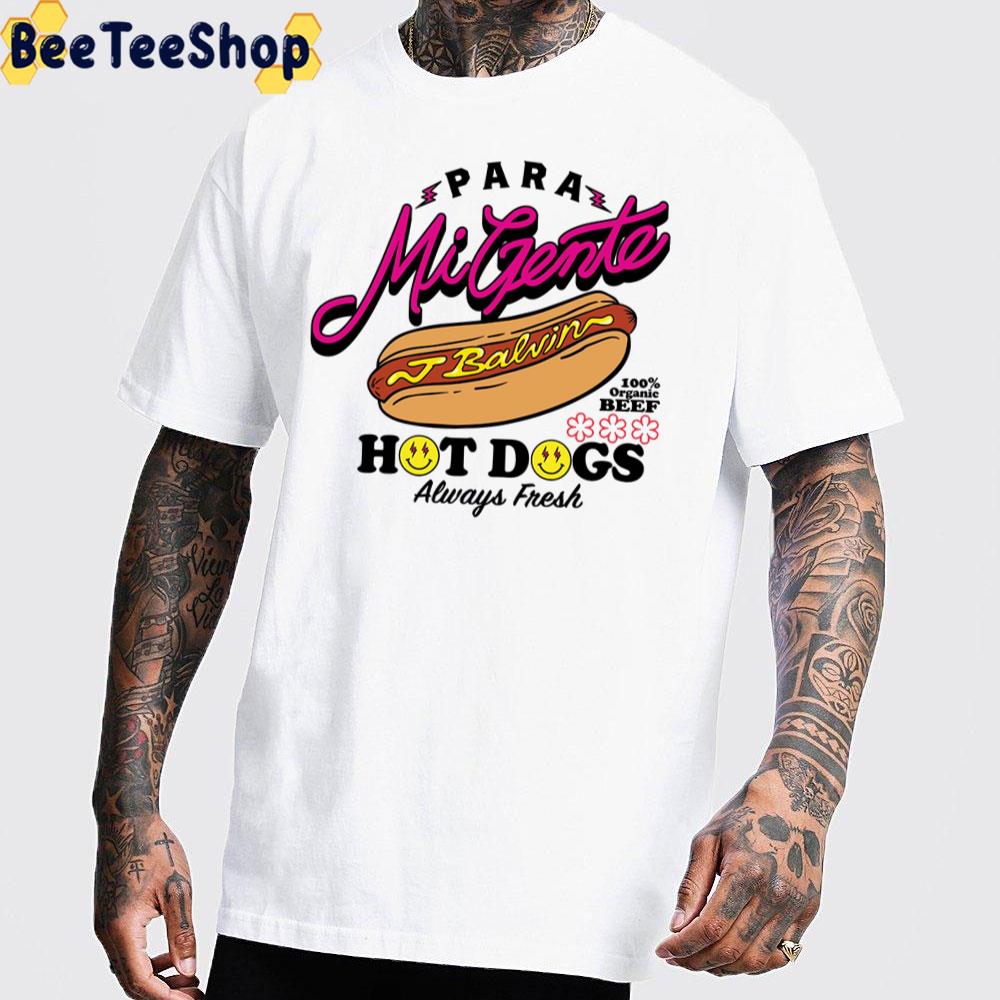 Papa Mi Gente Hot Dog Always Fresh J Balvin Unisex T-Shirt