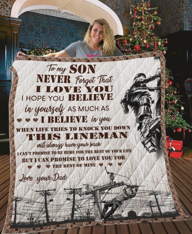 Personalized Lineman To My Son From Dad Never Forget That I Love You Quilt Blanket Great Customized Gifts For