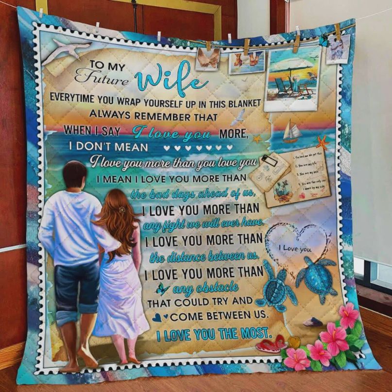 Personalized Sea Turtle To My Future Wife Quilt Blanket I Love You The Most Great Customized Blanket Gifts For