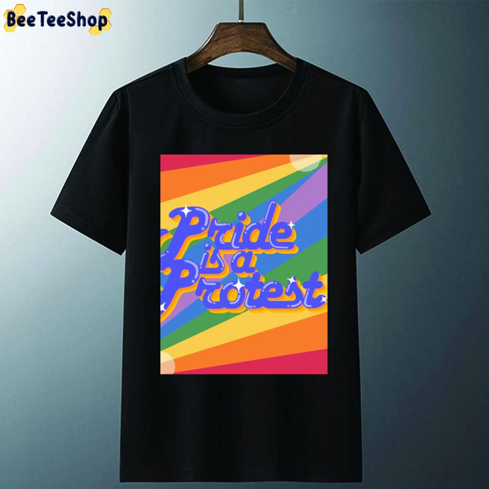 Pride Is A Protest Pride Allyship Pride Month Unisex T-Shirt