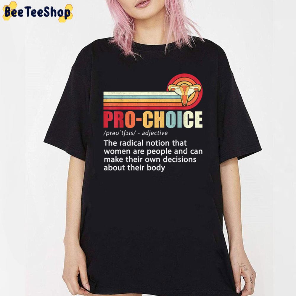 Pro Choice Definition Feminist Womens Rights My Body Choice Unisex T-Shirt