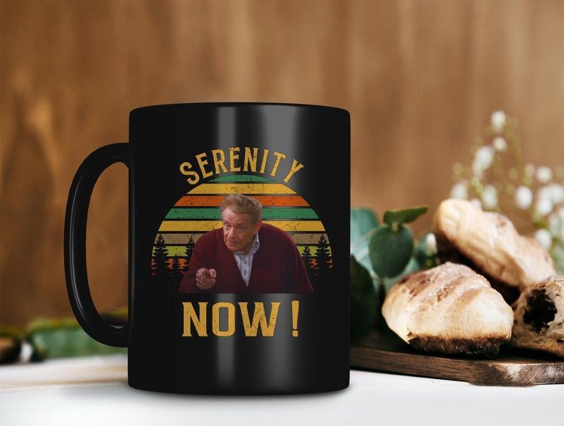 Serenity Now Frank Costanza Mug Seinfeld Tv Show Mug Jerry Stiller Mug Retro Vintage Mug Premium Sublime Ceramic Coffee Mug Black