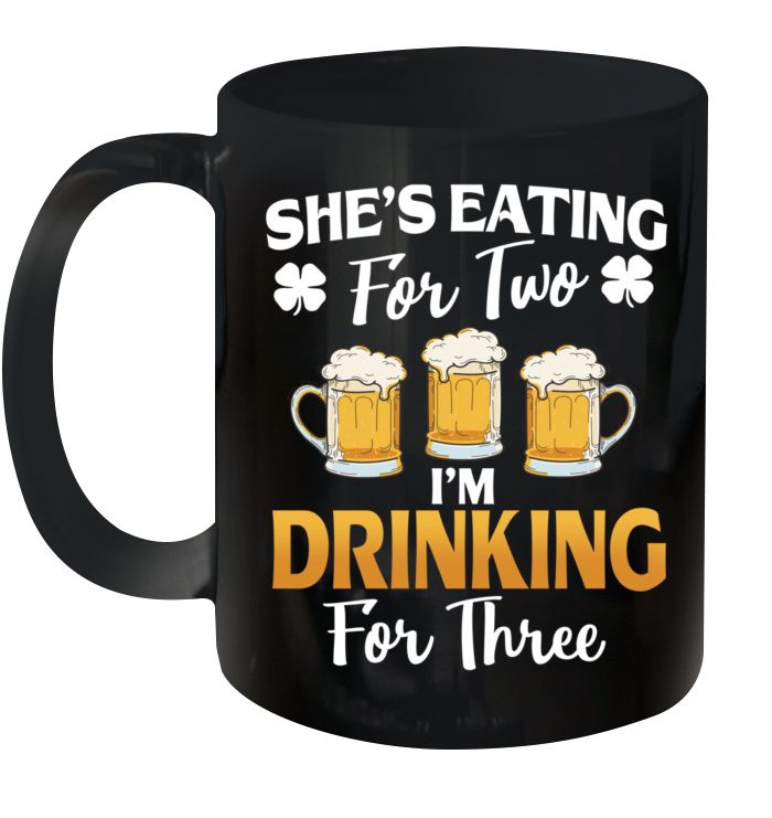 She’s Eating For Two I’m Drinking For Three St Patrick’s Day Premium Sublime Ceramic Coffee Mug Black