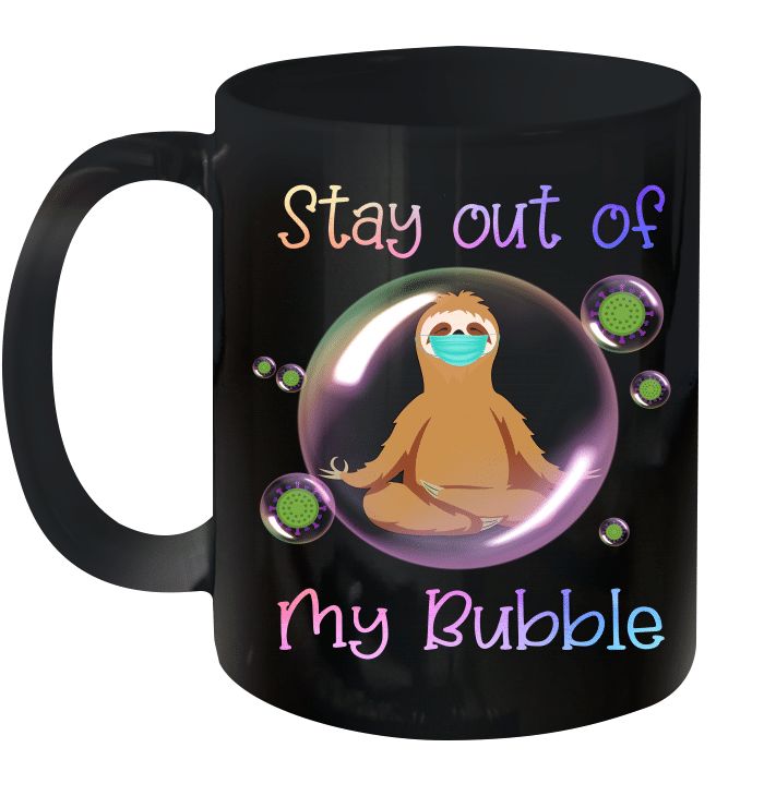 Sloth Stay Out Of My Bubble Premium Sublime Ceramic Coffee Mug Black