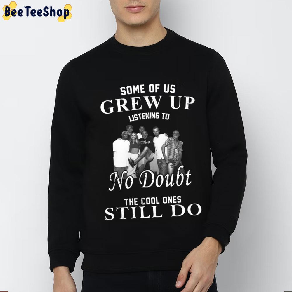 Some Of Us Grew Up Listening To The Cool Ones Still Do No Doubt Band Unisex T-Shirt