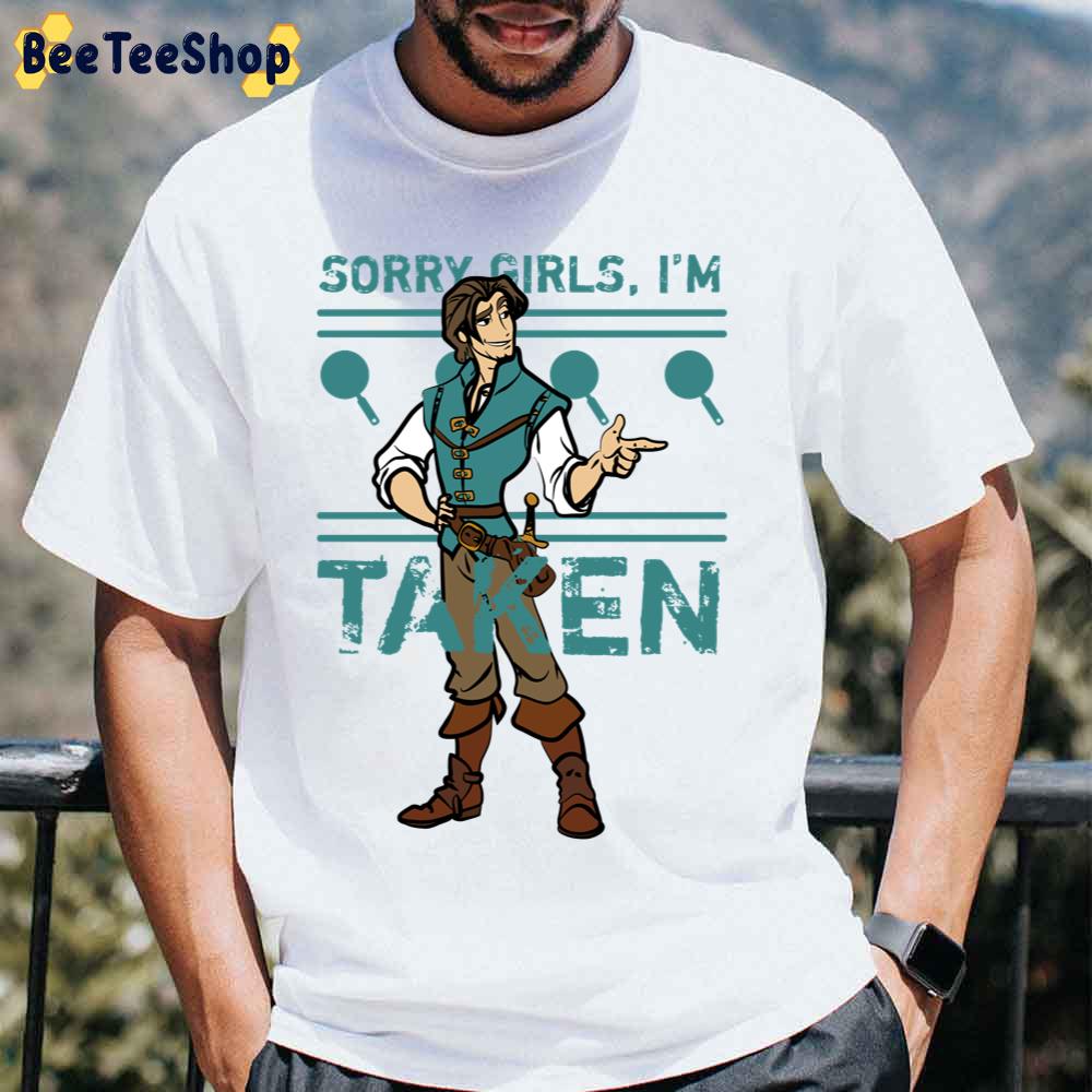 Sorry Girls I’m Taken Tangled Movie Unisex T-Shirt