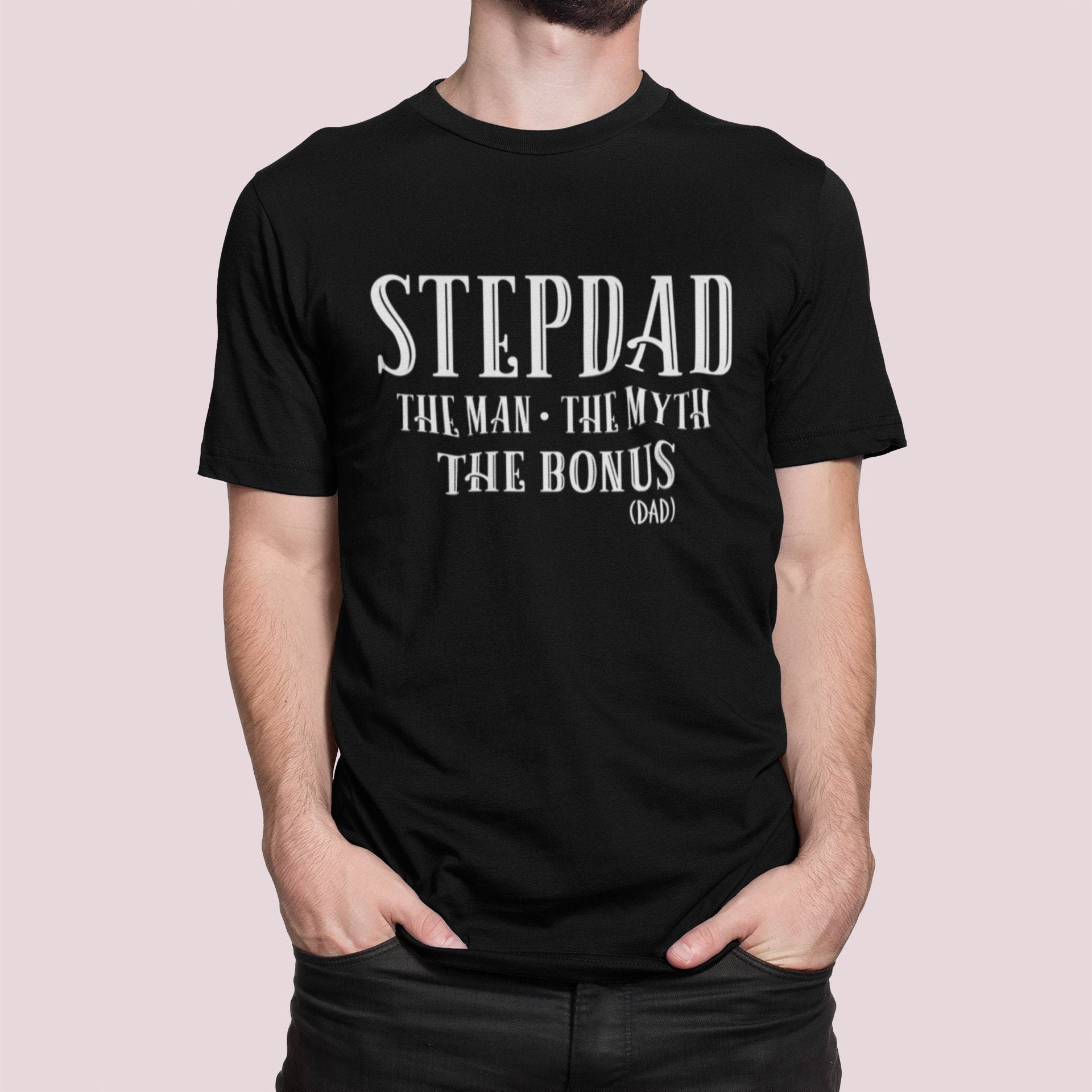 Stepdad The Man The Myth The Bonus Dad Father’s Day Unisex Shirt