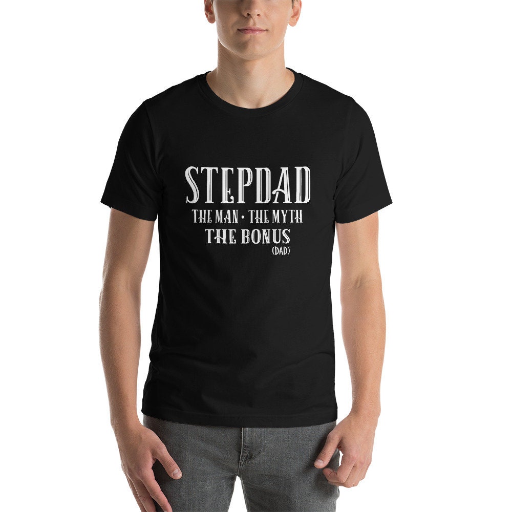 Stepdad The Man The Myth The Bonus Dad Father’s Day Unisex T-Shirt