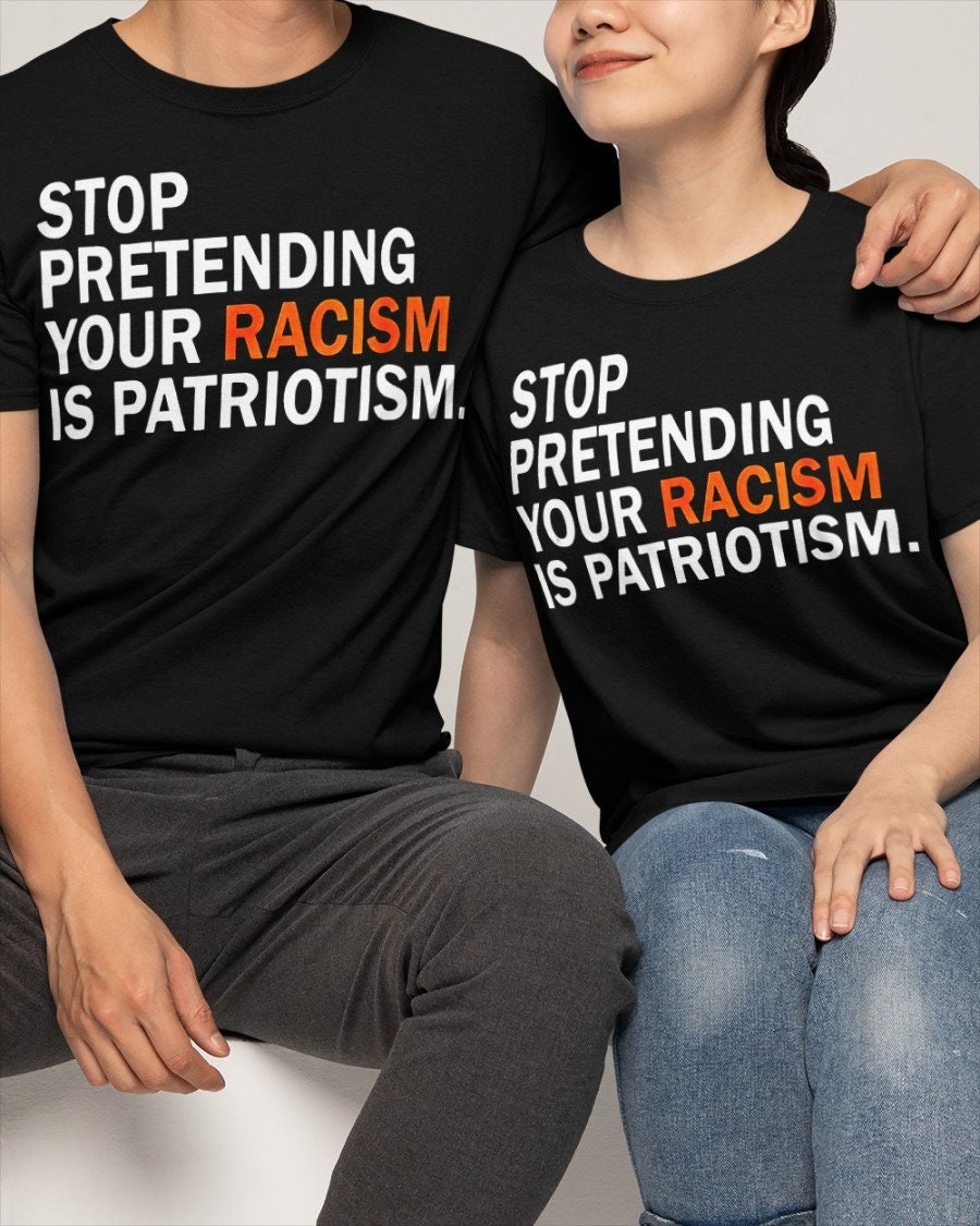 Stop Pretending Your Racism Unisex T-Shirt