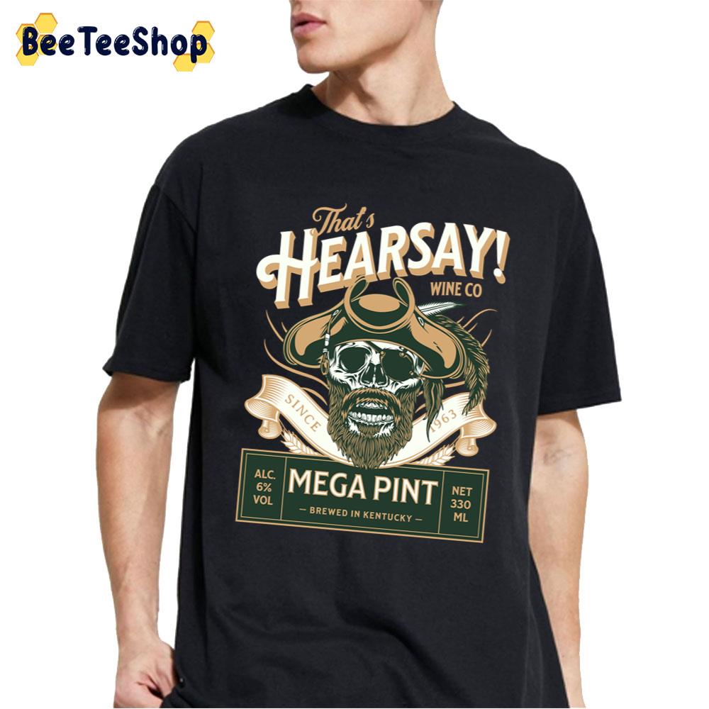 That’s Hearsay Mega Pint Johnny Hearsay Pirates Of The Caribbean Unisex T-Shirt