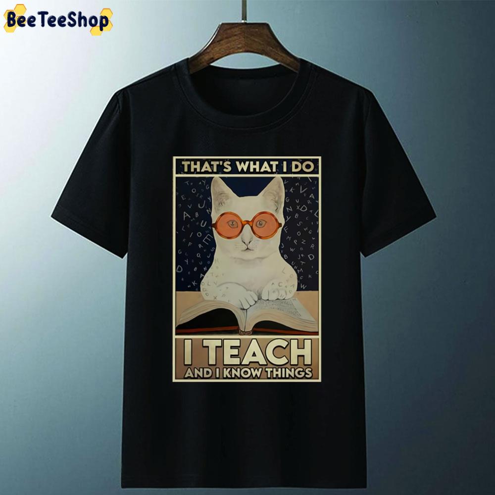 That’s What I Do I Teach And I Know Things Cat Read Book Unisex T-Shirt