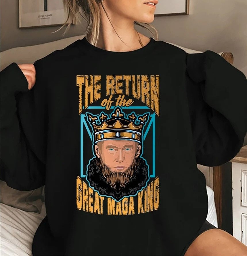 The Return Of The Great Maga King Trump Unisex Sweatshirt