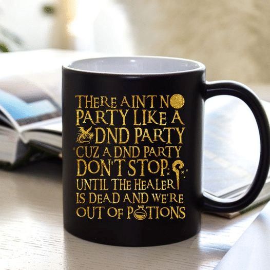 There Ain’t No Party Like A Dnd Party Cuz A Dnd Party Don’t Stop Until The Healer Is Dead We’re Premium Sublime Ceramic Coffee Mug Black