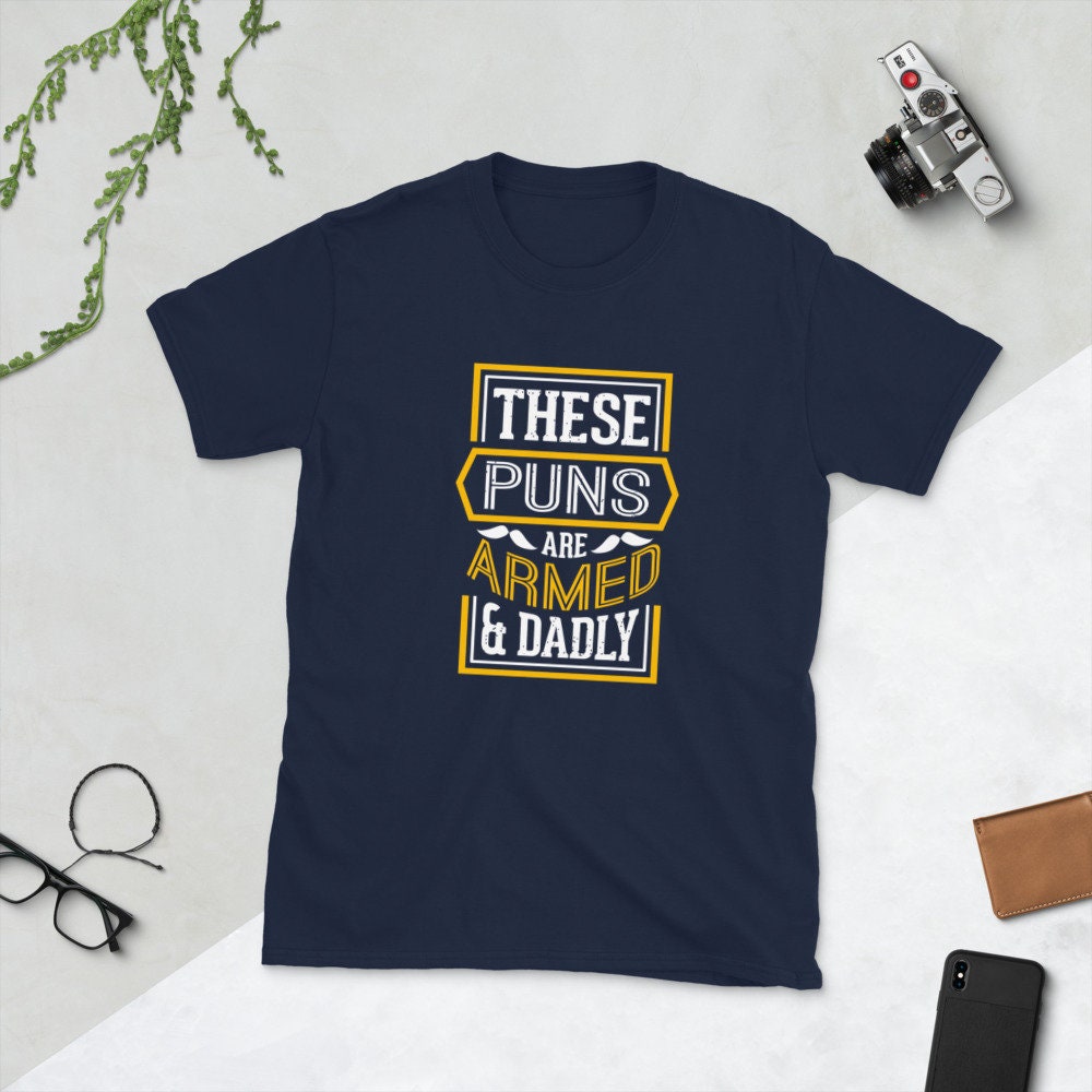 These Puns Are Armed & Dadly Father's Day Unisex T-Shirt