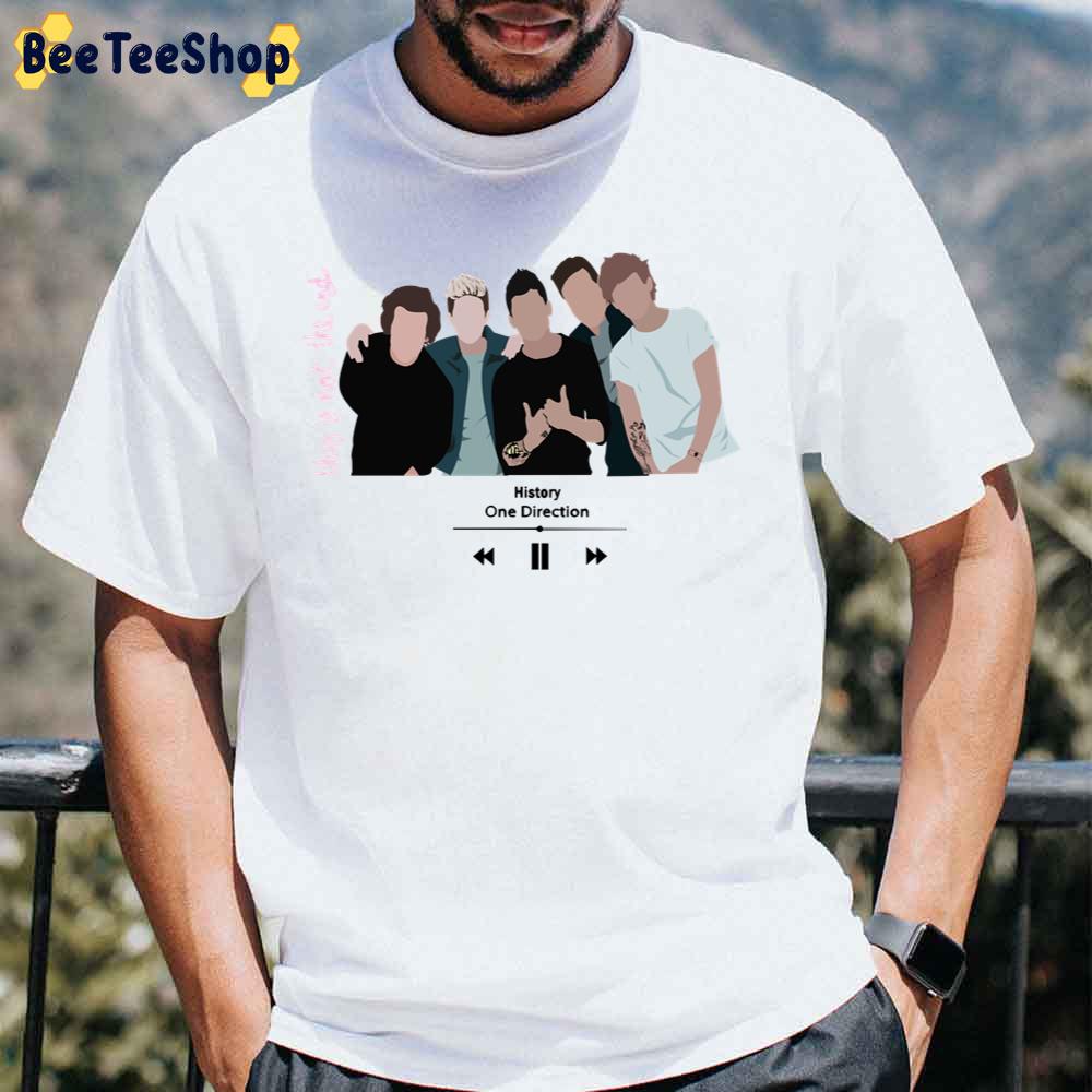This Is Not The End History Song One Direction Band Unisex T-Shirt