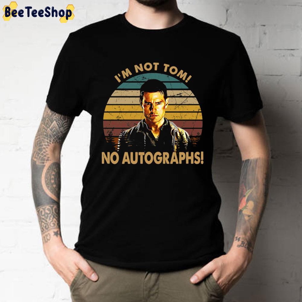 Vintage I’m Not Tom No Autographs Design Unisex T-Shirt