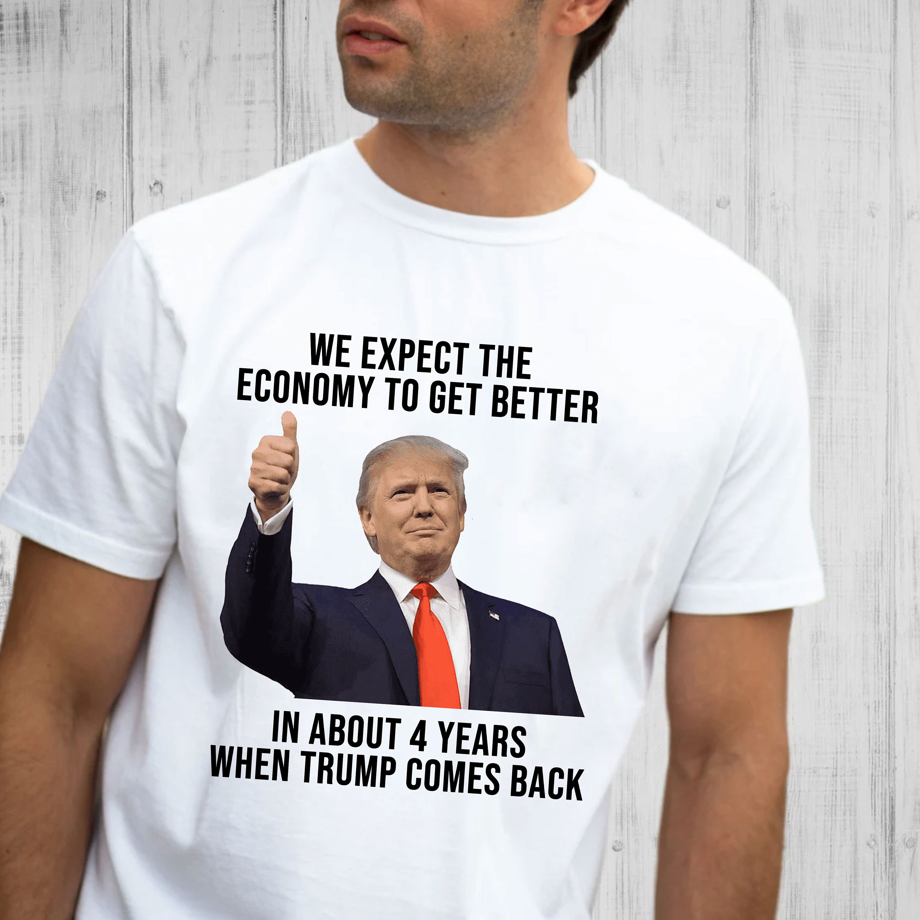 We Expect The Economy To Get Better In About 4 Years When Trump Comes Back Unisex T-Shirt