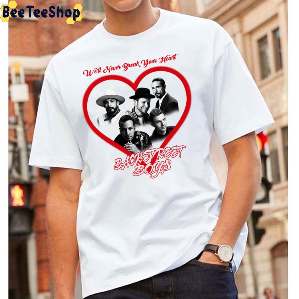 We Will Never Break Your Heart Backstreet Boys Unisex T-Shirt