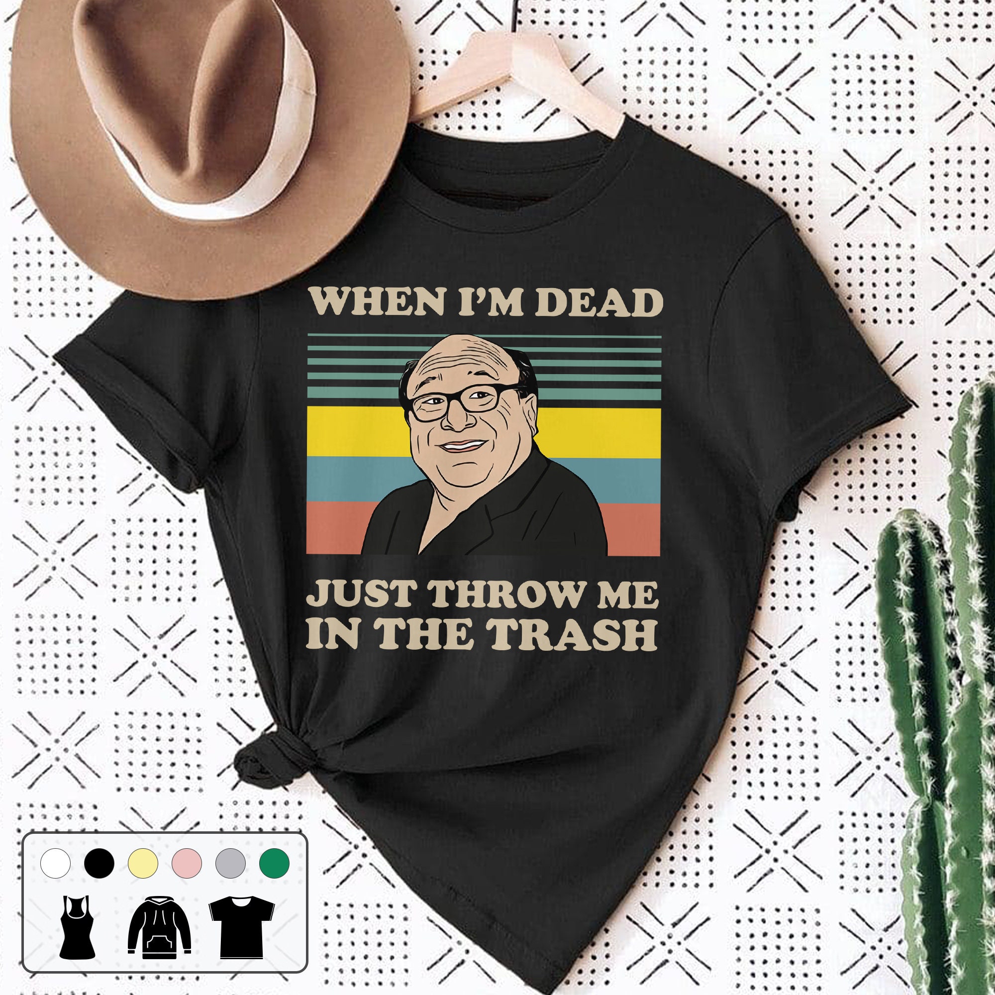 When I’m Dead Just Throw Me In The Trash Unisex T-Shirt