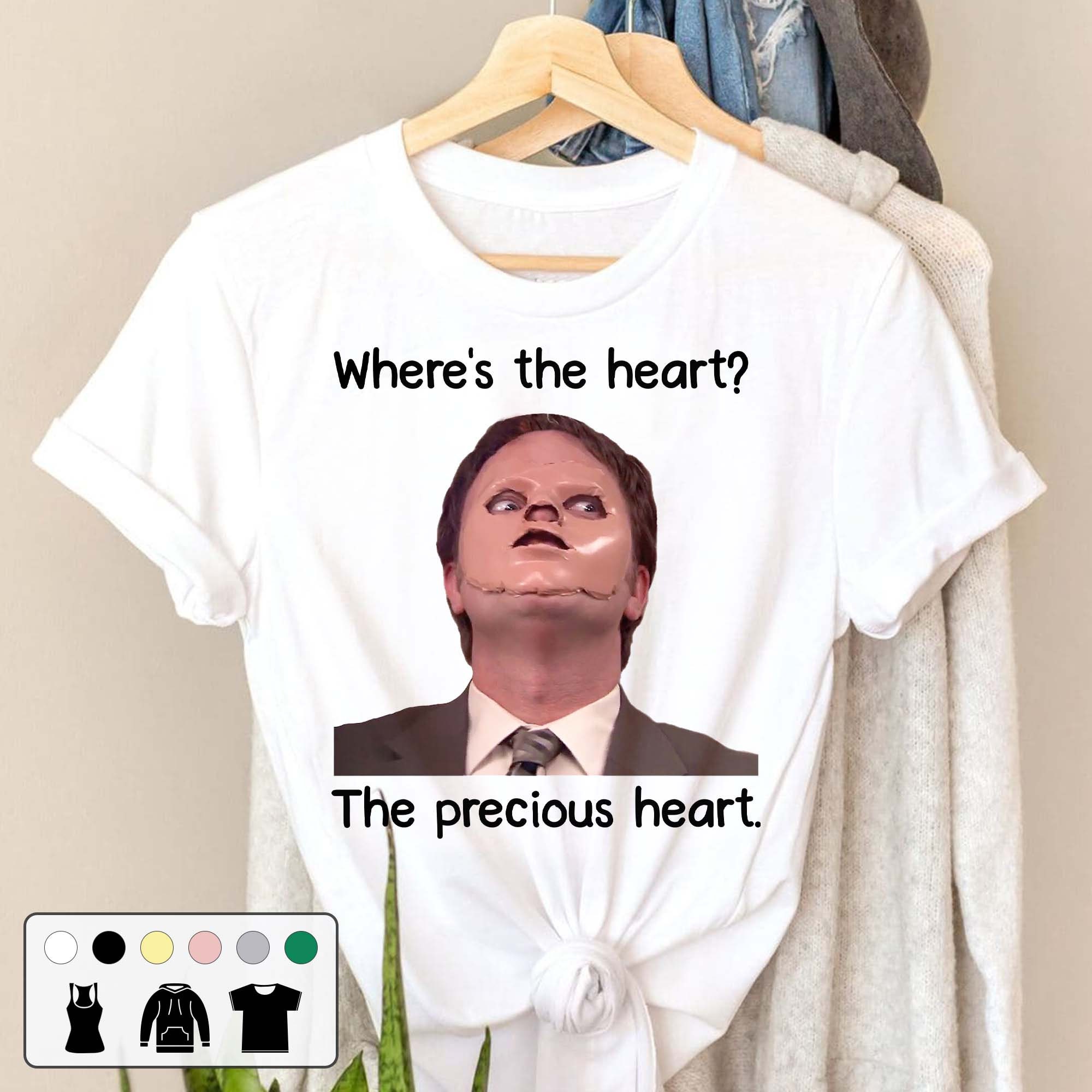 Where's The Heart The Precious Heart Dwight Schrute The Office Unisex T-Shirt