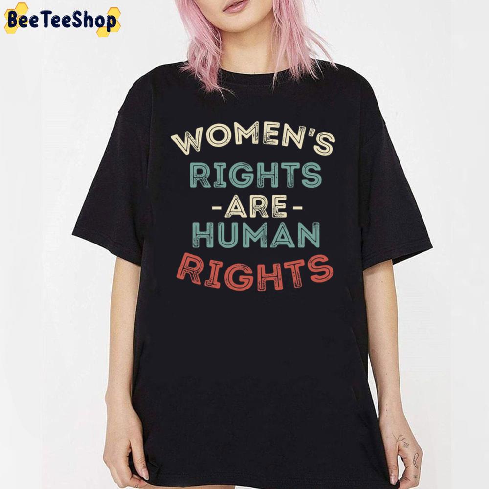 Womens Rights Are Human Rights Feminist Protest Pro Choice Unisex T-Shirt