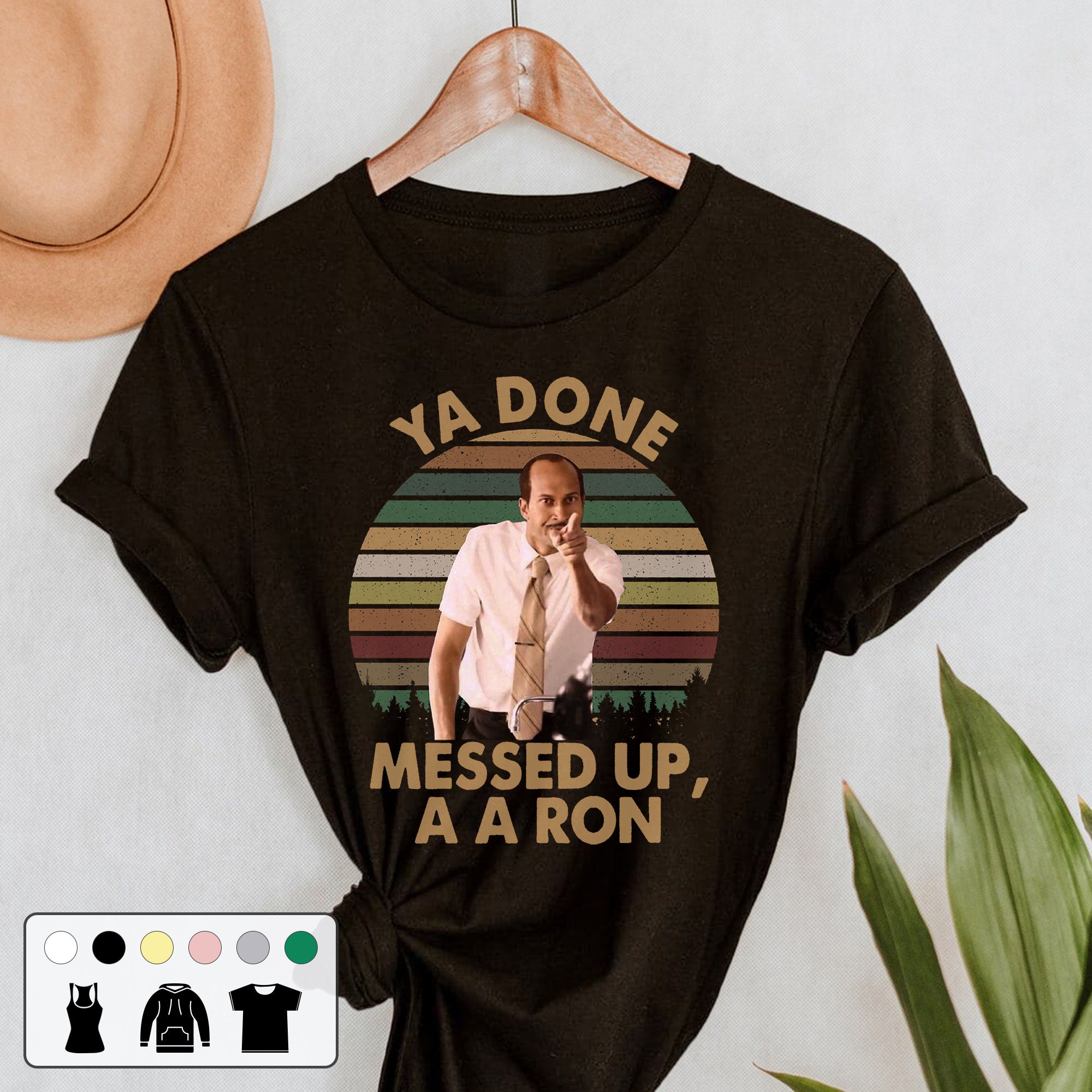Ya Done Messed Up A A Ron Vintage Retro Unisex T-Shirt