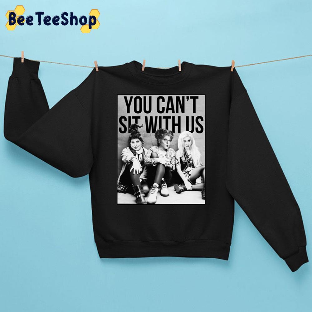 You Can’t Sit With Us Hocus Pocus Unisex Sweathirt