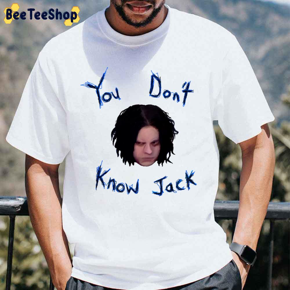 You Don’t Know Jack Art Text Jack White Unisex T-Shirt