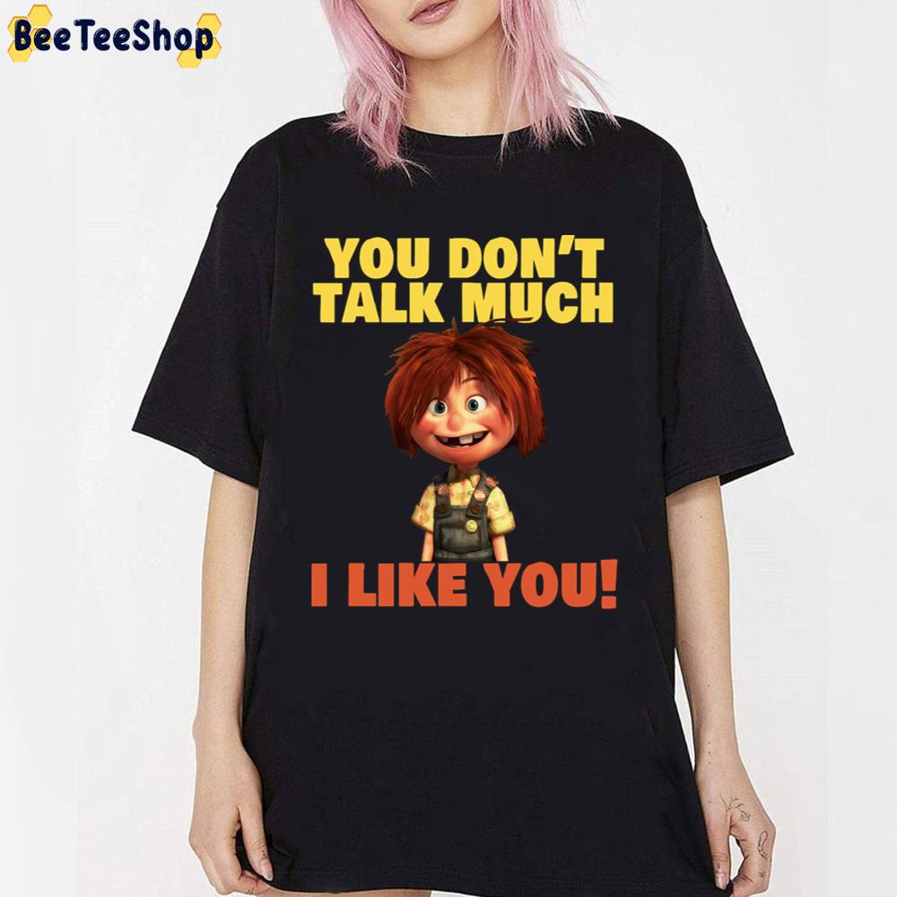 You Don’t Talk Much I Like You Up Movie Unisex T-Shirt