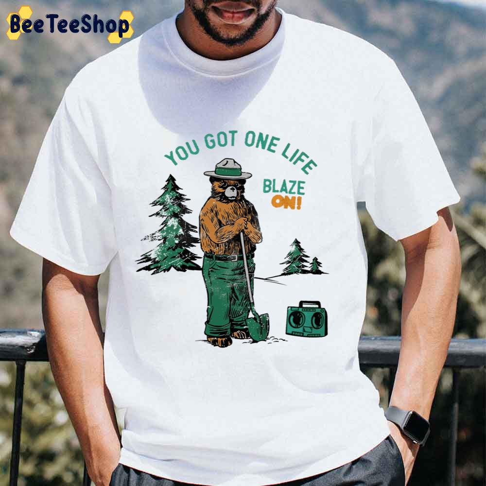 You Got One Life Blaze On Art Unisex T-Shirt