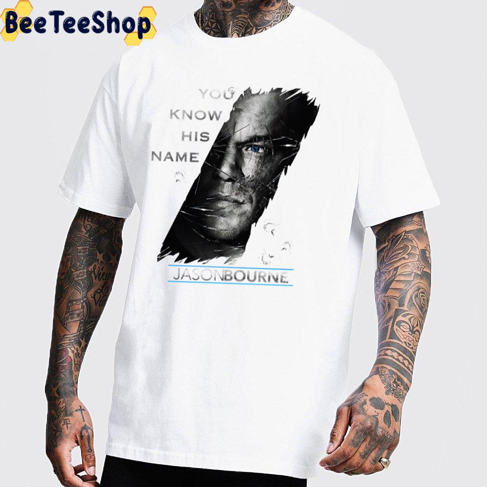 You Know His Name Jason Bourne Unisex T-Shirt