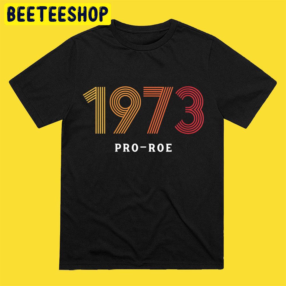 1973 Pro Choice Roe v Wade Protest Abortion Law Unisex T-Shirt