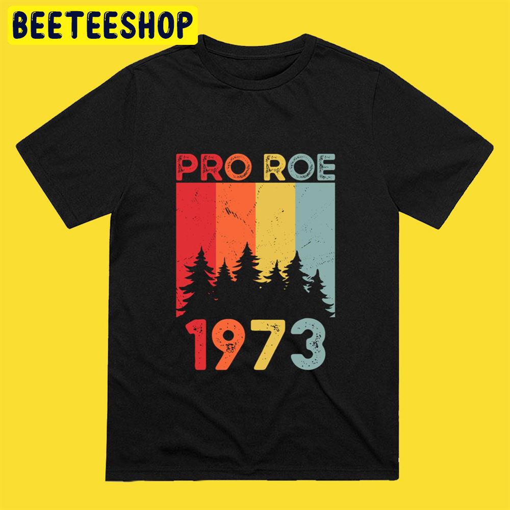 1973 Pro Roe Pro-Choice Feminist Unisex T-Shirt