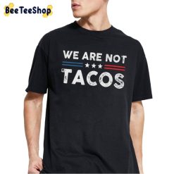 Art We Are Not Tacos Unisex T-Shirt