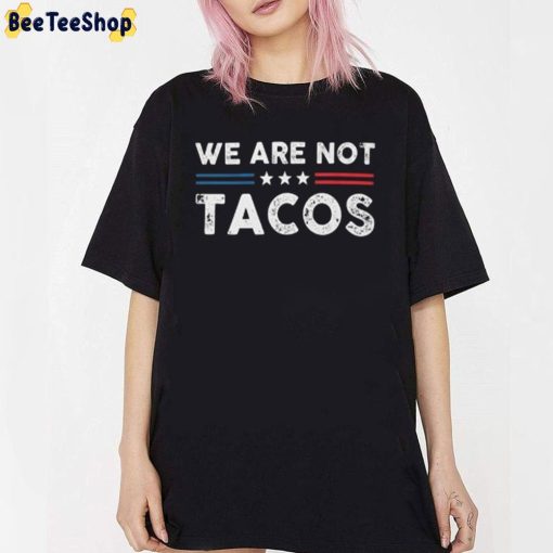 Art We Are Not Tacos Unisex T-Shirt