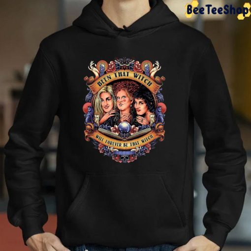 Been That Witch Will Forever Be That Witch Pocus Hocus Unsiex T-Shirt