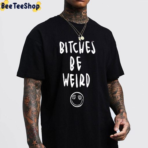 Bitches Be Weird Unisex Hoodie