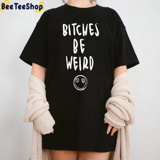 Bitches Be Weird Unisex Hoodie