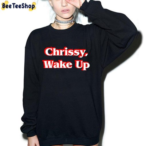 Chrissy Wake Up Stranger Things 4 Trending Unisex T-Shirt