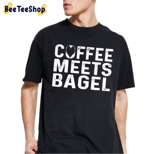 Coffee Meets Bagel Unisex T-Shirt