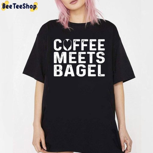 Coffee Meets Bagel Unisex T-Shirt