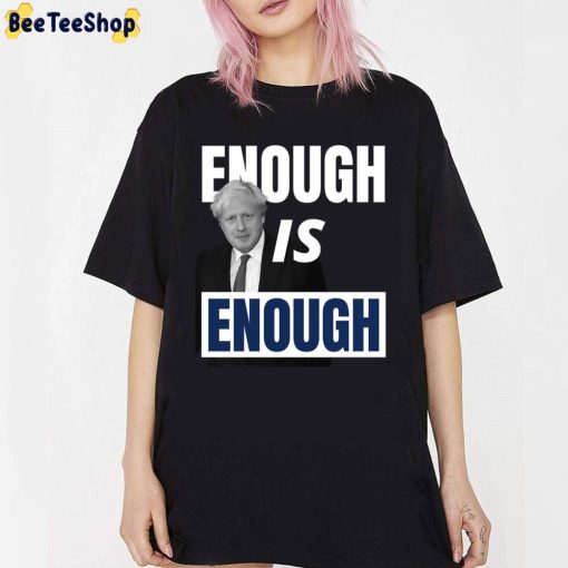 Enough Is Enough Boris Johnson Unisex T-Shirt