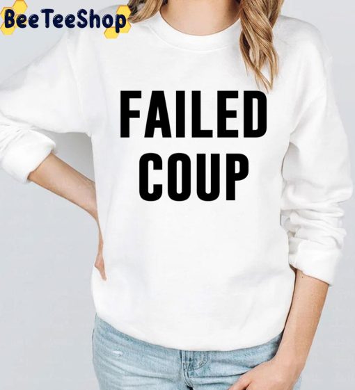 Failed Coup Trending Unisex T-Shirt