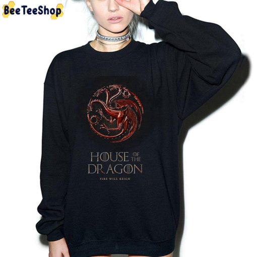 Fire Will Reign House Of The Dragon New Movie 2022 Unisex T-Shirt